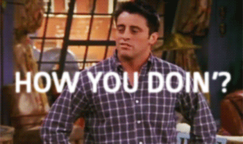 How-you-doin-joey-tribbiani-30419833-350-208.gif