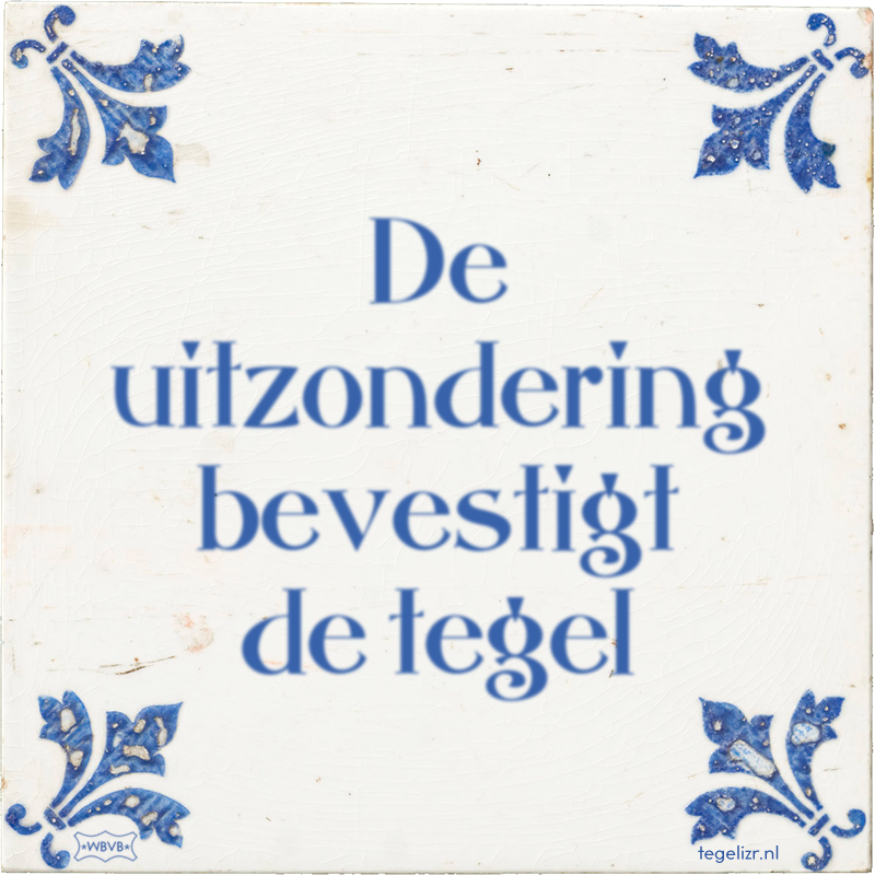 de-uitzondering-bevestigt-de-tegel.png