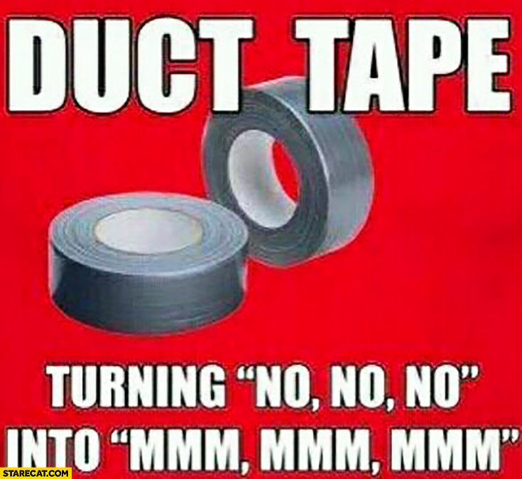 duct-tape-turning-no-no-no-into-mmm-mmm-mmm.jpg